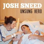 Josh Sneed Unsung Hero, Josh Sneed