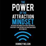 The Power of the Attraction Mindset, Romney Nelson