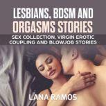 Lesbians, Bdsm and Orgasms Stories S..., Lana Ramos