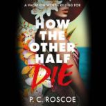 How the Other Half Die, P. C. Roscoe