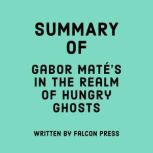 Summary of Gabor Mates In the Realm ..., Falcon Press