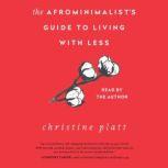 The Afrominimalist's Guide to Living with Less, Christine Platt