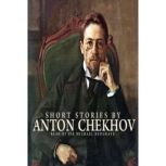 Short Stories by Anton Chekhov, Anton Chekhov