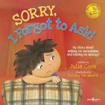 Sorry, I Forgot to Ask!, Julia Cook