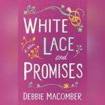 White Lace and Promises A Novel, Debbie Macomber