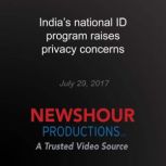 Indias national ID program raises pr..., PBS NewsHour
