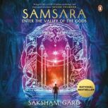 Samsara Enter The Valley of Gods, Saksham Garg