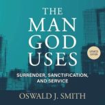 The Man God Uses, Oswald J. Smith