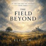 The Field Beyond, Elia N. H.