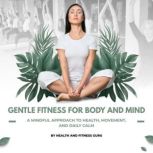 GENTLE FITNESS FOR BODY AND MIND, HealthFitness Guru
