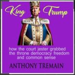 King Trump, Anthony Tremain
