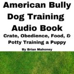 American Bully Dog Training Audio Boo..., Brian Mahoney
