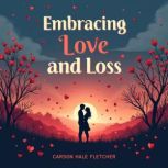 Embracing Love and Loss The Science ..., Carson Hale Fletcher
