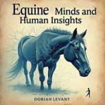 Equine Minds and Human Insights Neur..., Dorian Levant