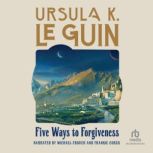 Five Ways to Forgiveness, Ursula K. Le Guin