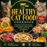 The Healthy Cat Food Cookbook, Shawon Hasan