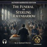 The Funeral of Sterling Ravenbarrow ..., J. Samuel Davies