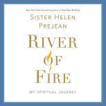 River of Fire My Spiritual Journey, Helen Prejean
