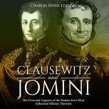 Clausewitz and Jomini The Lives and ..., Charles River Editors