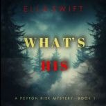 Whats His A Peyton Risk Suspense Th..., Ella Swift