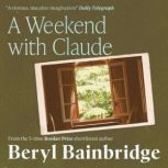 A Weekend With Claude, Beryl Bainbridge