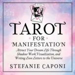 Tarot for Manifestation, Stefanie Caponi