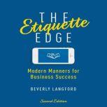 The Etiquette Edge Modern Manners for Business Success, Beverly Langford