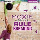 Moxie and the Art of Rule Breaking, Erin Dionne