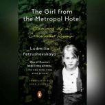 The Girl from the Metropol Hotel Growing Up in Communist Russia, Ludmilla Petrushevskaya