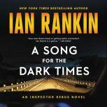 A Song for the Dark Times An Inspector Rebus Novel, Ian Rankin
