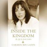 Inside the Kingdom My Life in Saudi Arabia, Carmen Bin Ladin