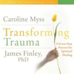 Transforming Trauma, Caroline Myss