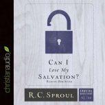 Can I Lose My Salvation?, R.C. Sproul