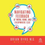 Navigating Feedback at Work, Home and..., Brian Byrd