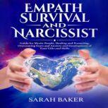Empath Survival and Narcissist Guide for Mystic People, Healing and Protecting. Overcoming Fears and Anxiety and Development of Your Gifts and Skills, Sarah Baker