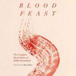 Blood Feast The Complete Short Stories of Malika Moustadraf, Malika Moustadraf