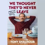 We Thought Theyd Never Leave, Tony Shalhoub