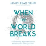 When the World Breaks, Jason Adam Miller