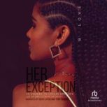 Her Exception, B. Love