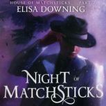 Night of Matchsticks, Elisa Downing