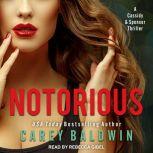 Notorious A Cassidy & Spenser Thriller, Carey Baldwin