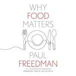 Why Food Matters, Paul Freedman