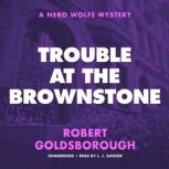 Trouble at the Brownstone A Nero Wolfe Mystery, Robert Goldsborough