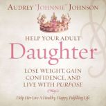 Help Your Adult Daughter Lose Weight,..., Audrey Johnnie Johnson