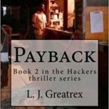 Payback Book 2 in the Hackers thrill..., L. J. Greatrex