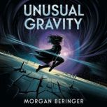 Unusual Gravity, Morgan Beringer