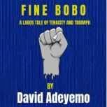 FINE BOBO, David Adeyemo