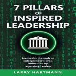 7 Pillars of Inspired Leadership, Larry Hartmann