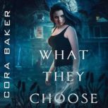 What They Choose, Cora  Baker