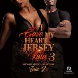 I Gave My Heart to a Jersey Killa3, Tina J